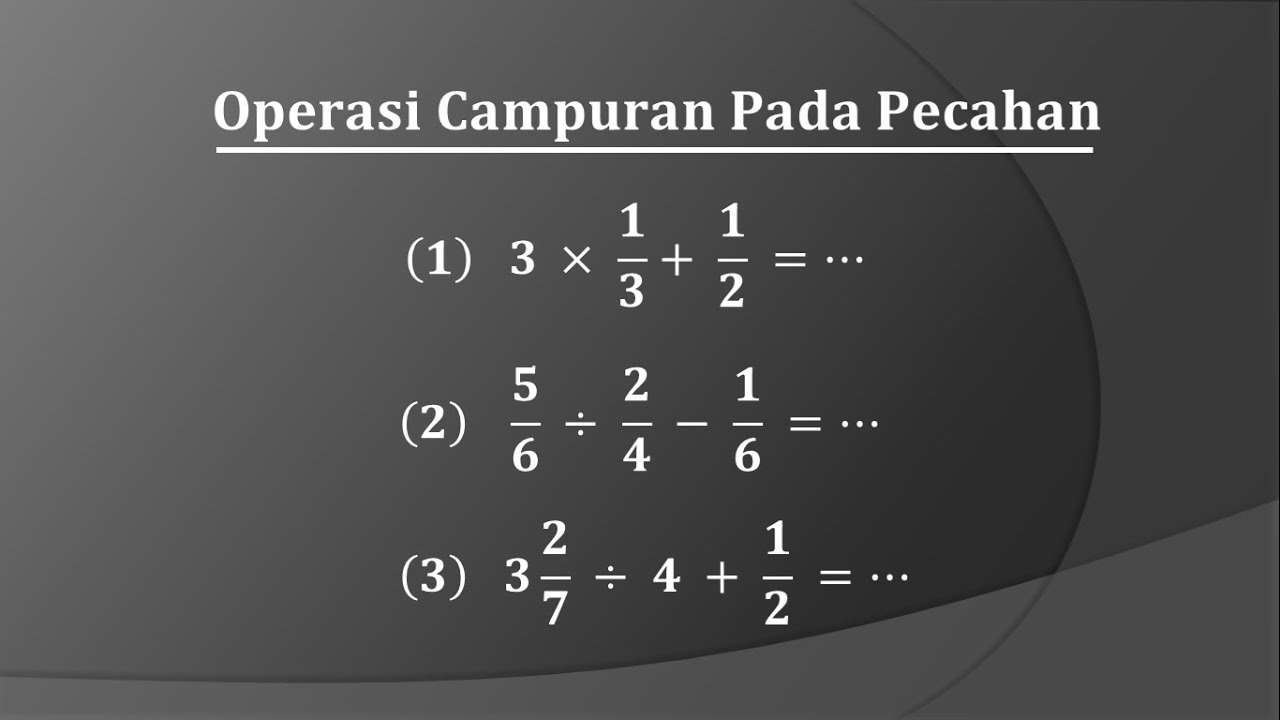 Operasi campuran pada pecahan