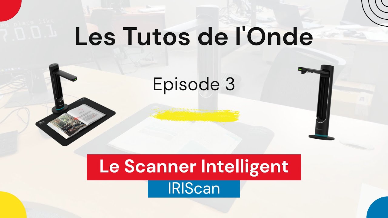 Tuto de L'Onde #3 - Le Scanner Intelligent IRIScan