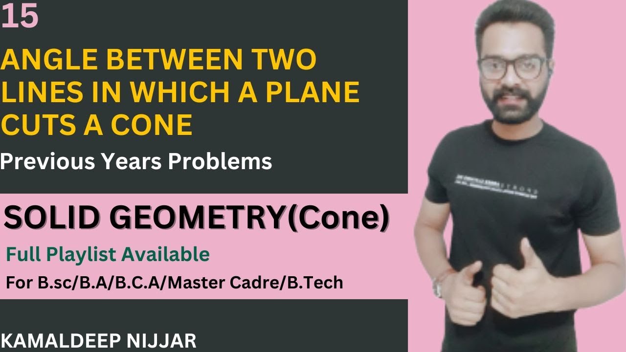 Angle between two lines in which a plane cuts a Cone I Solid Geometry I Kamaldeep Nijjar
