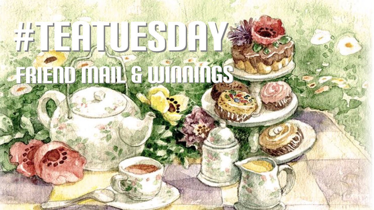 Tea Tuesday (Friend Mail & Winnings) #teatuesday