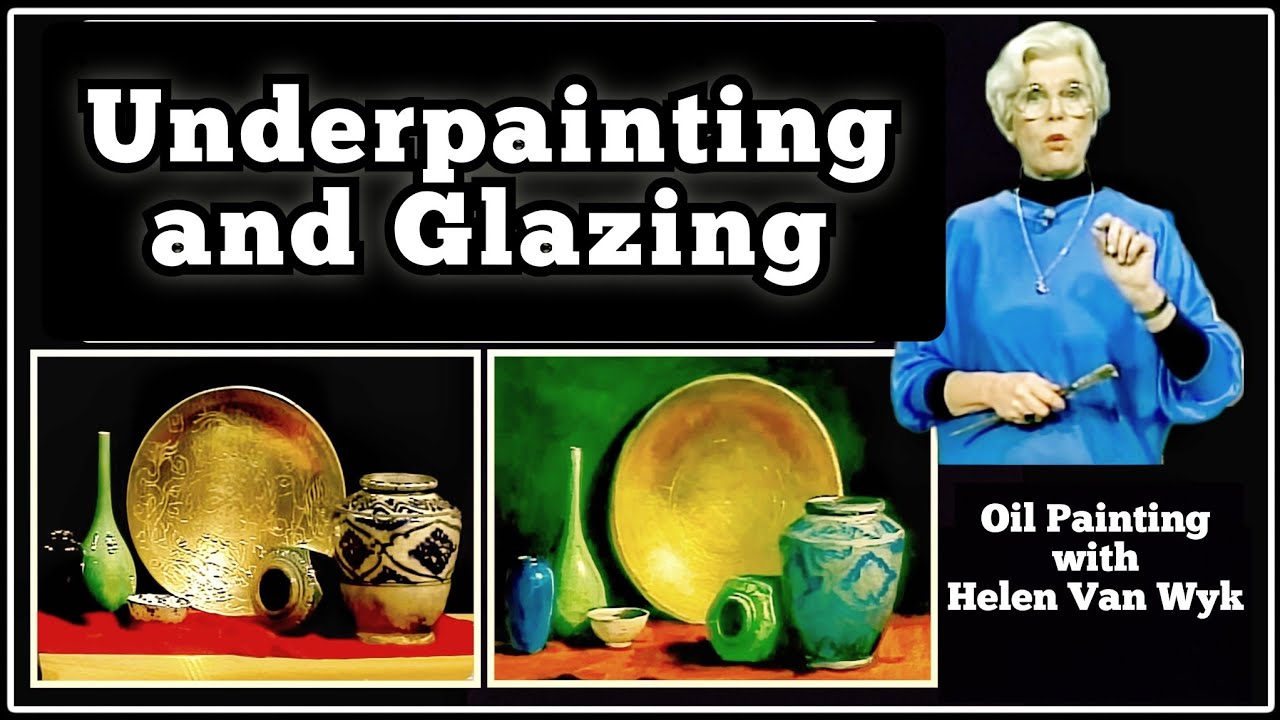 Underpainting and Glazing: Techniques of the Old Masters with Helen Van Wyk