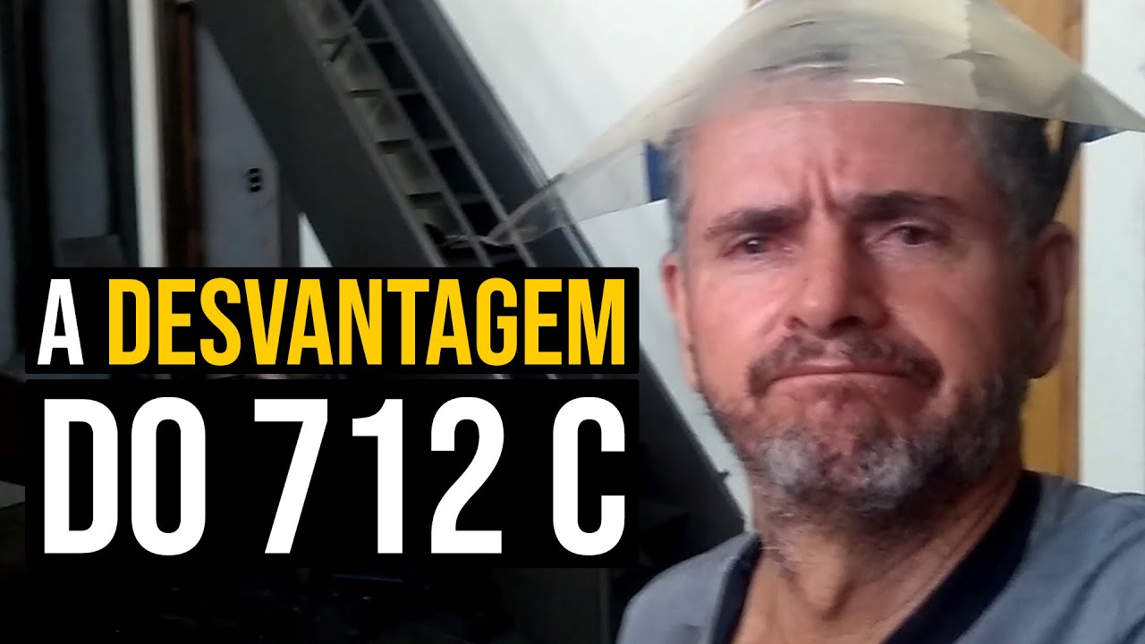 A DESVANTAGEM do 712 C