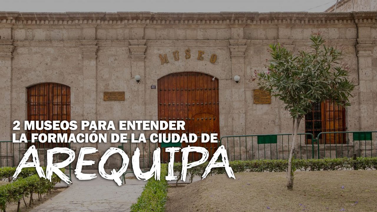 MUSEOS GRATUITOS EN AREQUIPA | 2 Museos para entender la formación de la ciudad de Arequipa