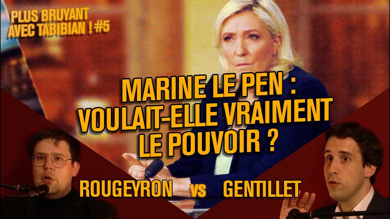 🔥 Marine Le Pen voulait-elle perdre ? (Rougeyron/Gentillet)  [Plus Bruyant avec Tabibian ! #05]