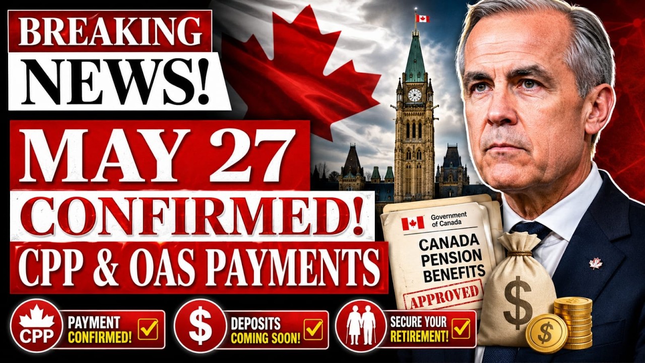 May 27, 2026 CPP & OAS Payment Confirmed &ndash; CRA and Service Canada Release New Pension Update