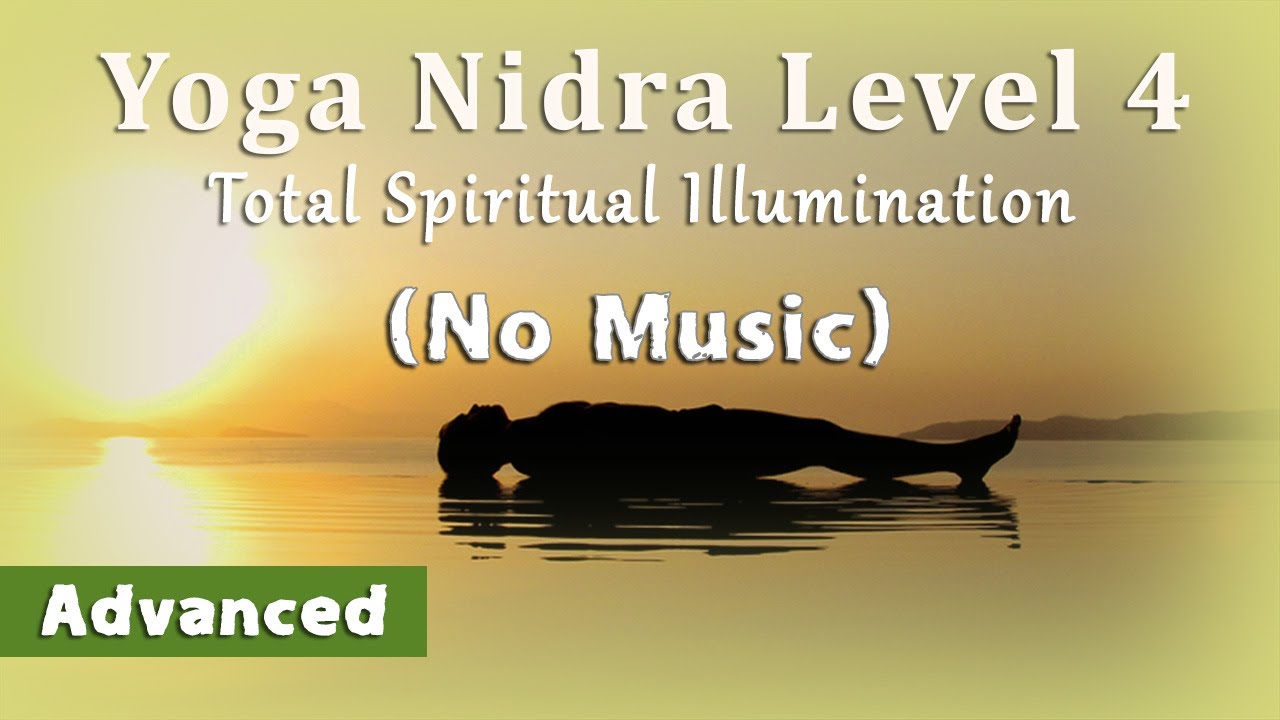 Yoga Nidra Level 4 (No Music): Total Spiritual Illumination (Advanced)