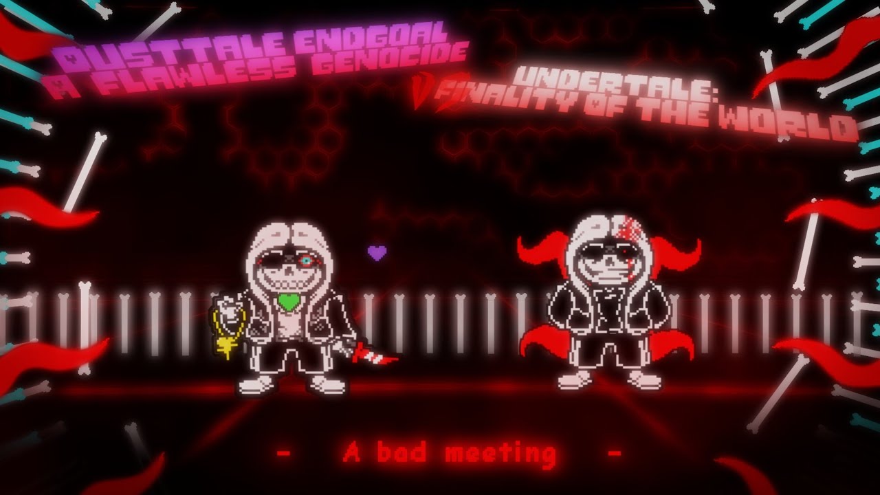 defgVSufw Undertale: Finality Of The WorldvsDusttale Endgoal:A Flawless Genocide