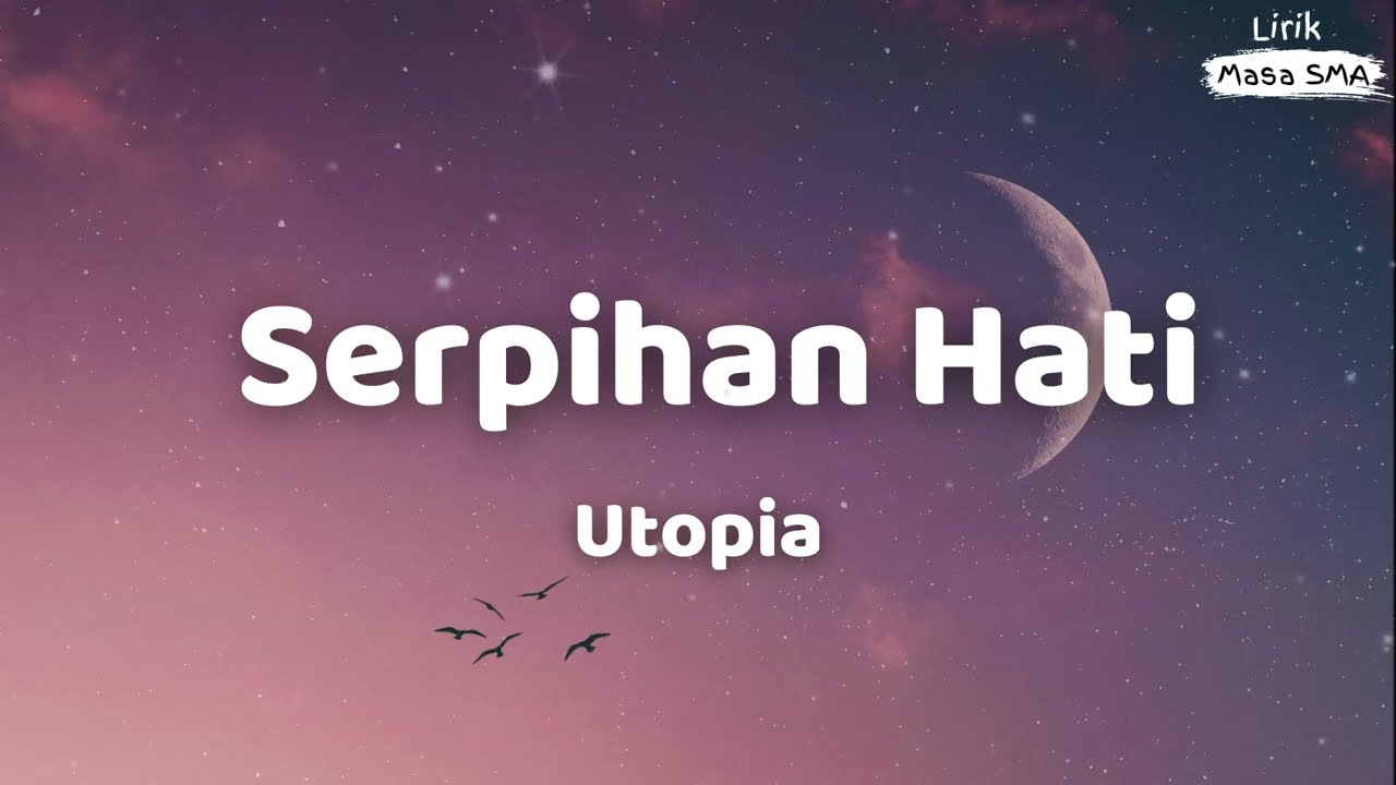 Utopia ~ Serpihan Hati ~ Lirik Lagu SMA