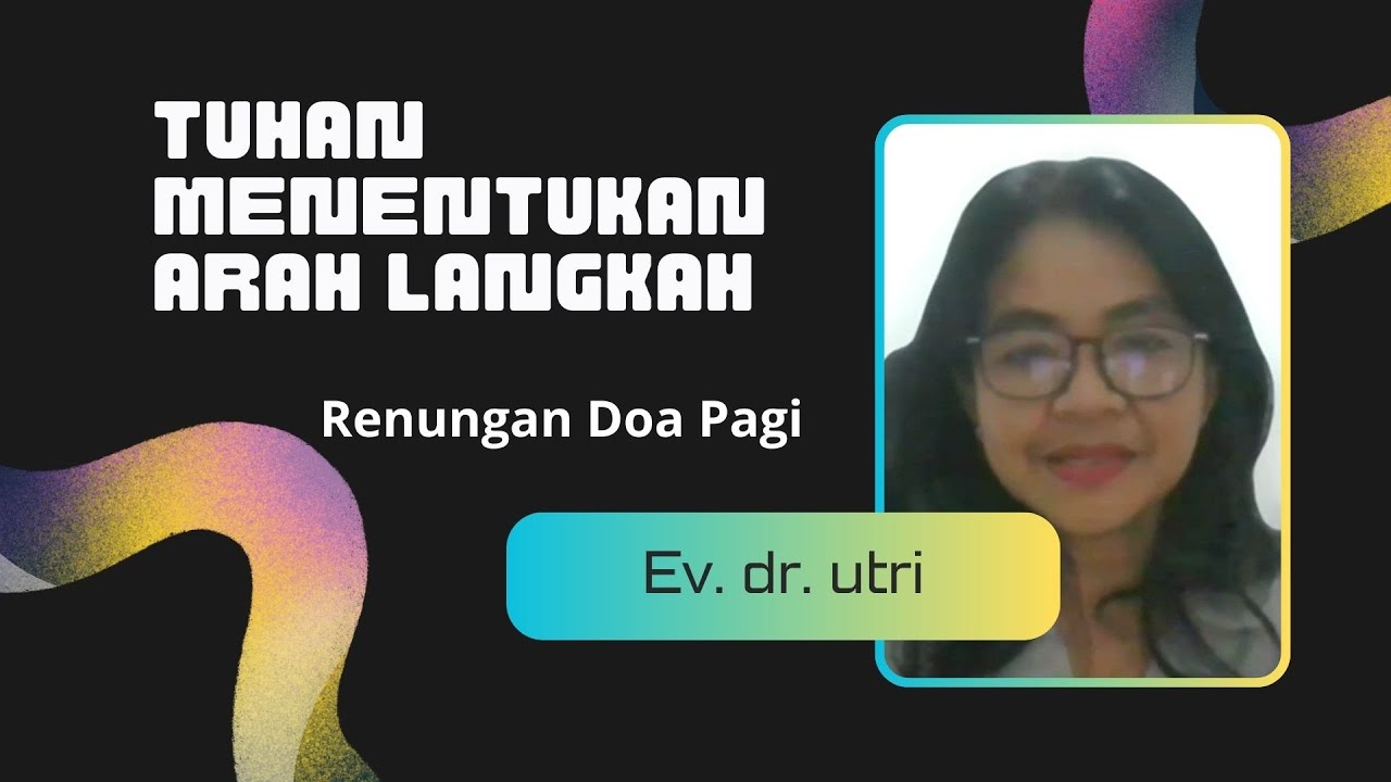 Tuhan Menentukan Arah Langkah oleh Ev  dr  Utri