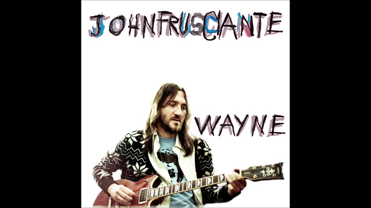 John Frusciante - Wayne