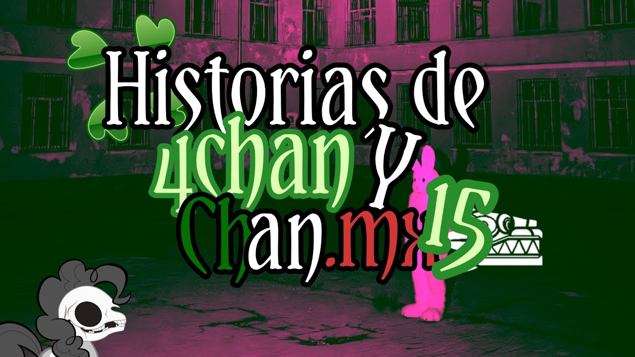 Historias paranormales de 4chan y Chan.mx Capítulo 15