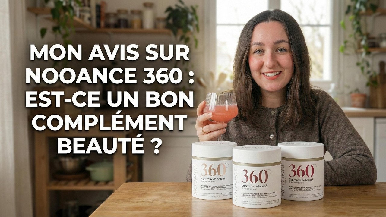 Avis sur Nooance 360 : Que vaut leur complément beauté ?