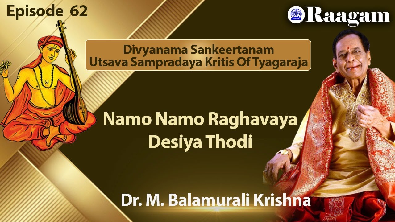 Namo Namo Raghavaya II Desiya Thodi II Dr. M. Balamuralikrishna II Episode #62