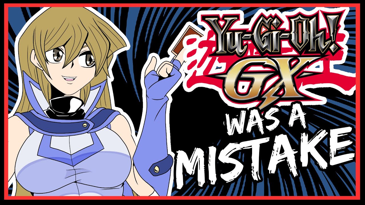 Yu-gi-oh! GX was a Mistake