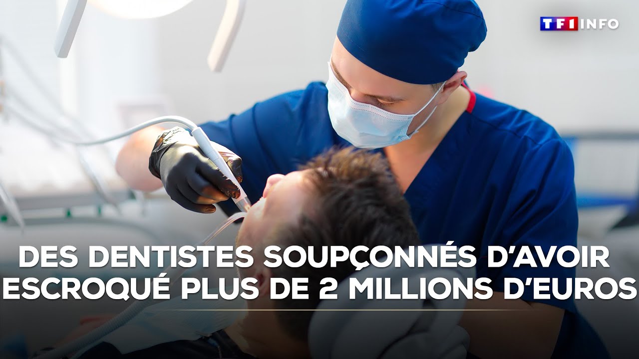 Des dentistes sont soupçonnés d'avoir escroqué plus de deux millions d’euros｜TF1 INFO