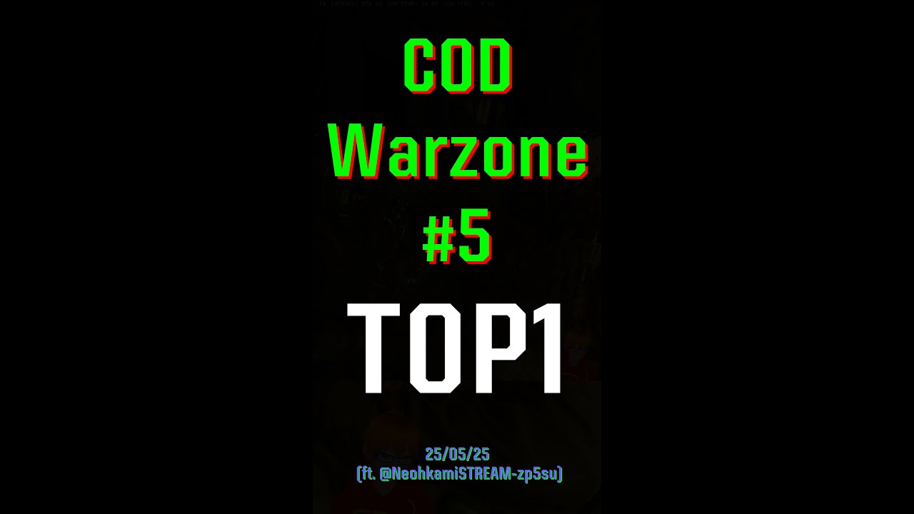 COD Warzone TOP1 - 5 - Short - Session of 25/05/25 (ft. @NeohkamiSTREAM-zp5su)