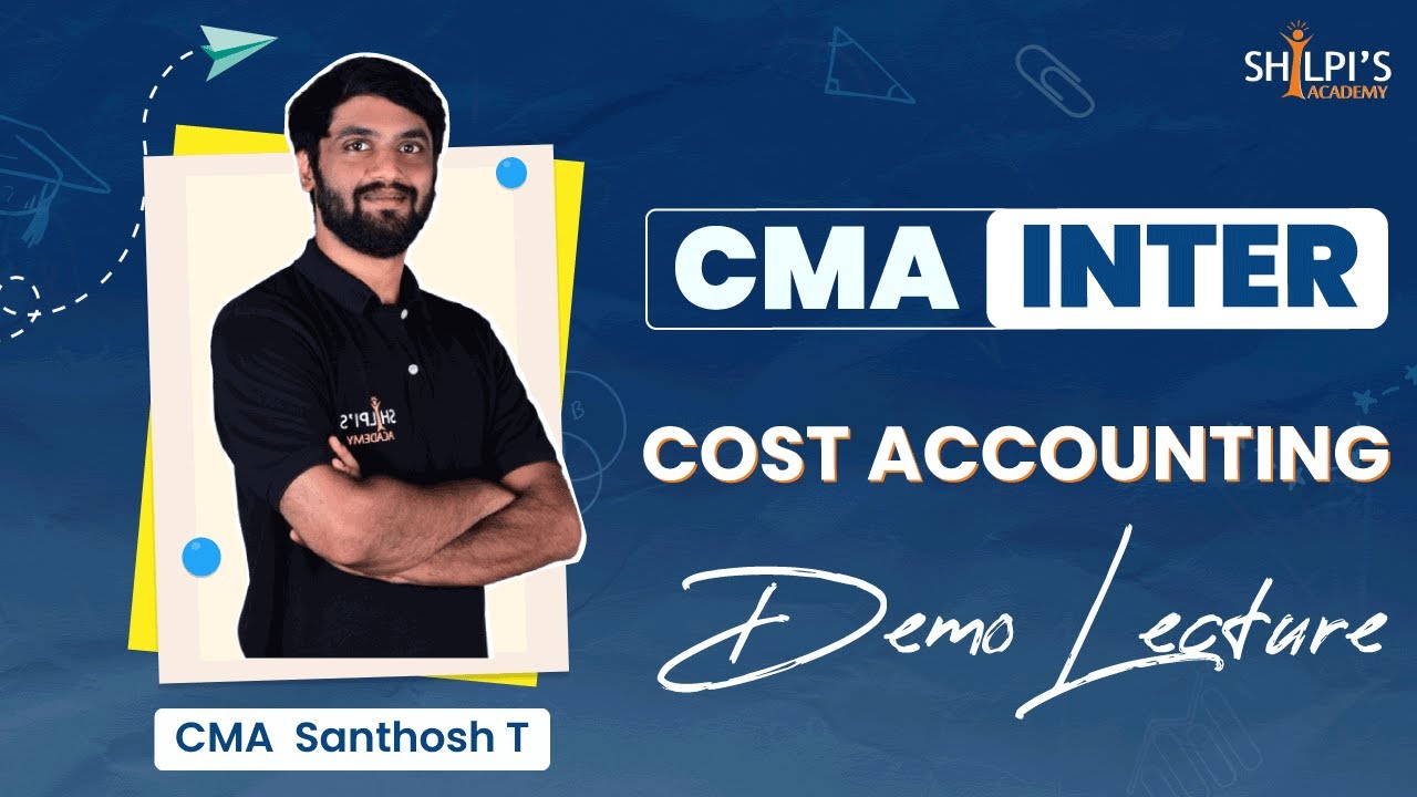 CMA Inter Cost Accounting: Chapter - Part 1 Demo Lectures | By CMA Santhosh T | Shilpi's Academy