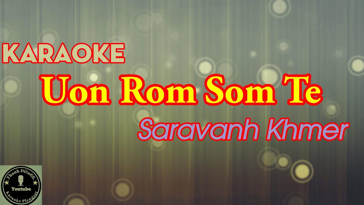 Uon Rom Som Te Karaoke|| អូនរាំសមទេ || Thành Điền68