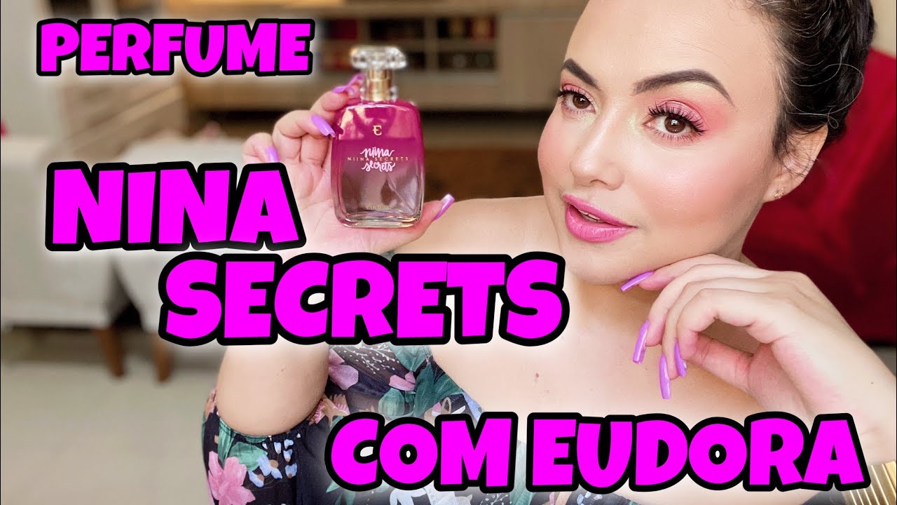 Perfume Nina Secrets - Lançamento Eudora