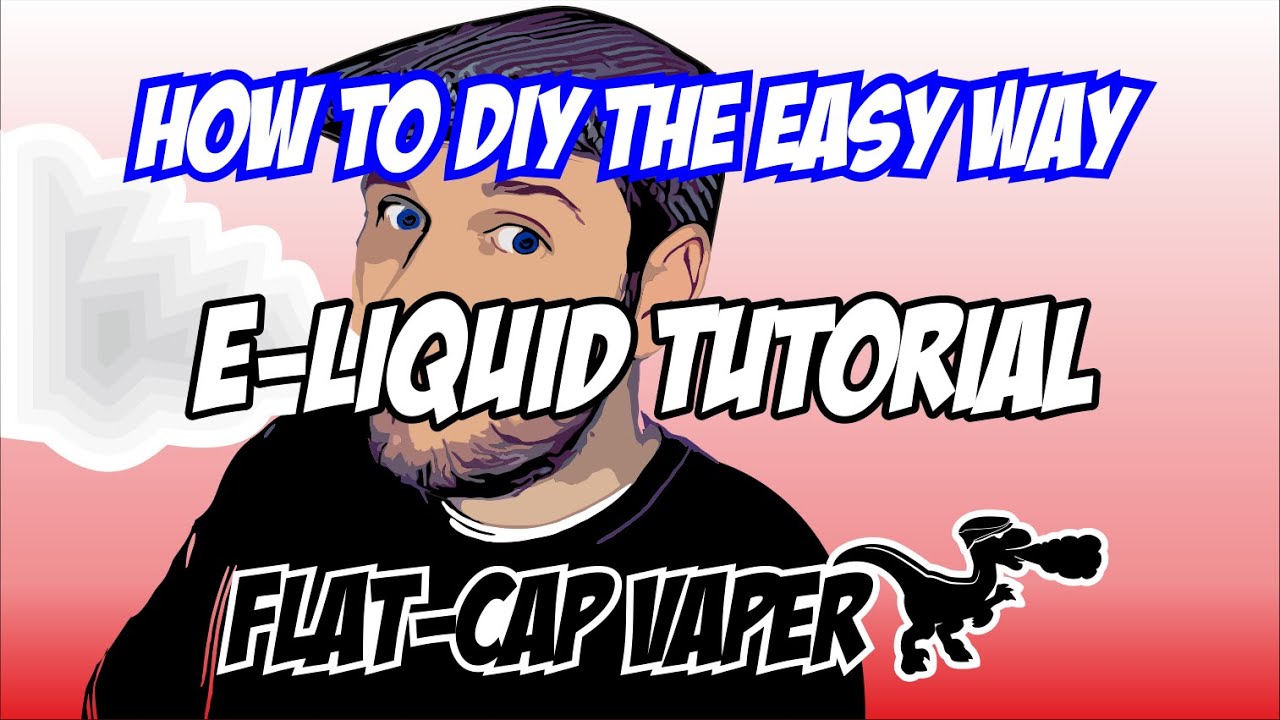 Make your own e-liquid - The Easy Way! DIY Tutorial