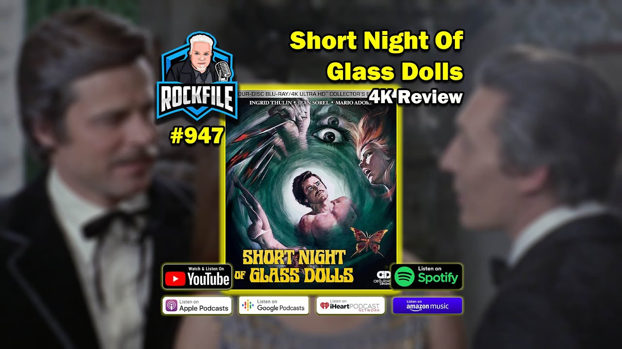 SHORT NIGHT OF GLASS DOLLS (1971) 4K Review ROCKFILE Podcast 947