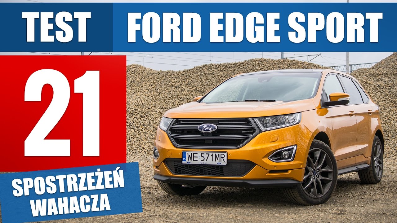 Ford Edge Sport 2,0 TDCi 210 KM PowerShift (2017) - TEST PL