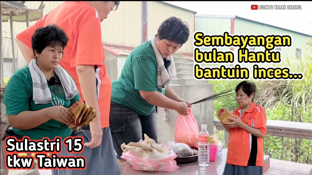 Bulan Hantu di Taiwan Banyak Sembayangan an ‼️ Sulastri 15 bantuin inces dan Mbah Kakung.