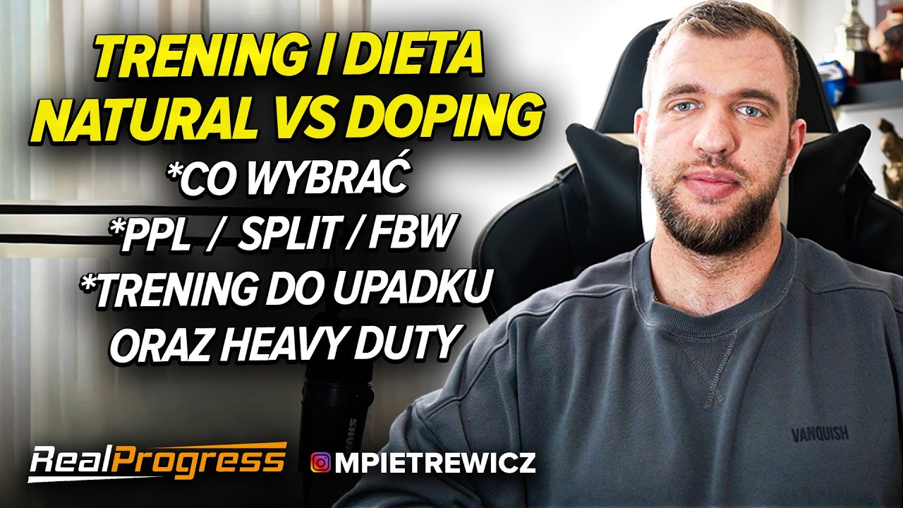 JAKI TRENING WYBRAĆ, CO Z DIETĄ  - NATURAL VS DOPING. PPL / SPLIT / FBW / HEAVY DUTY (CZ.1)