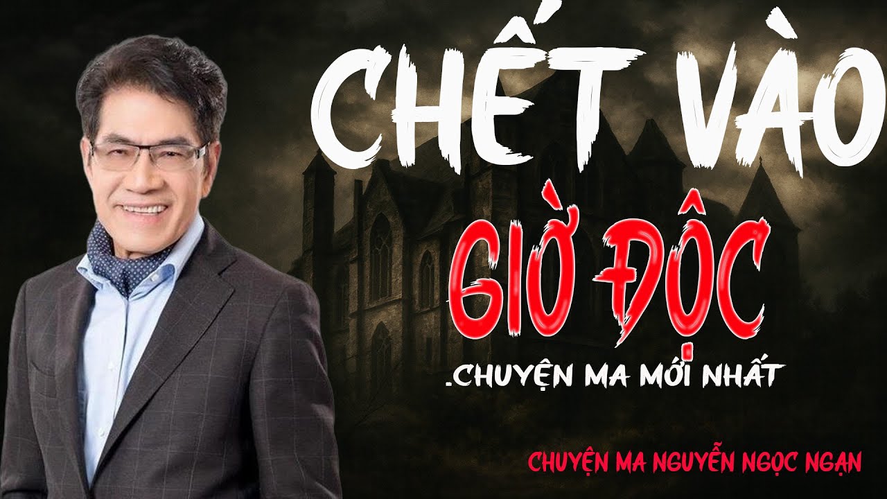 TRUYỆN MA NGUYỄN NGỌC NGẠN: CHẾT VÀO GIỜ ĐỘC | TRUYỆN MA TÂM LINH RÙNG RỢN VÀ ĐÁNG SỢ MỚI NHẤT.