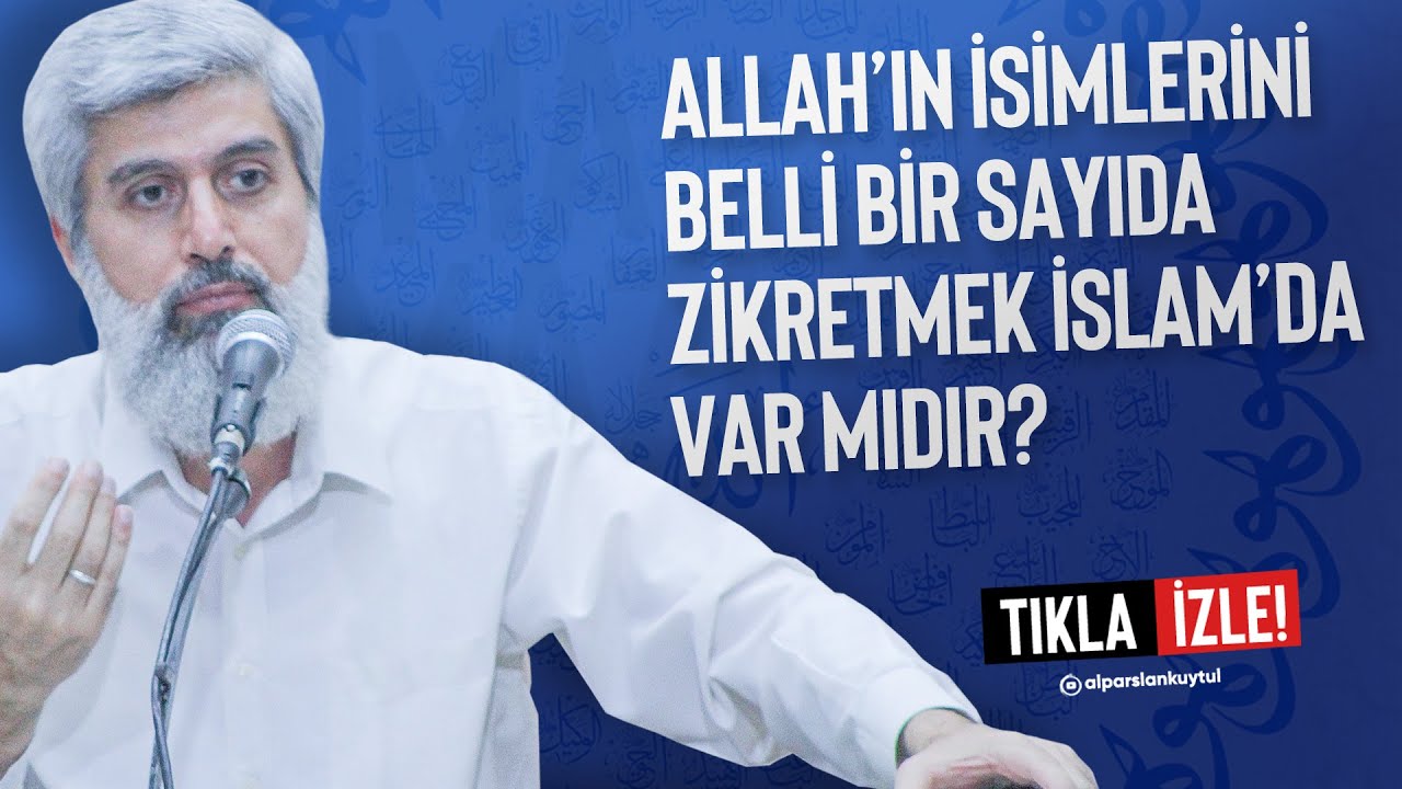 Allah’ın isimlerini belli bir sayıda zikretmek İslam’da var mıdır?