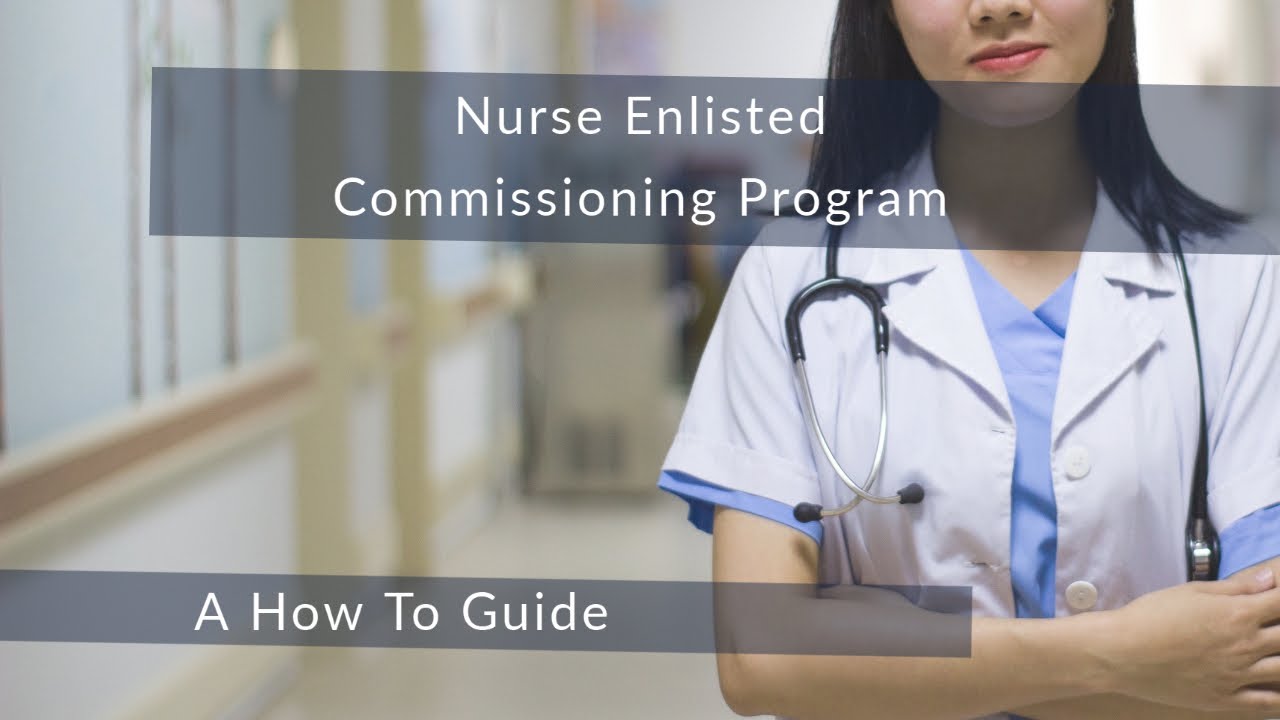 Nurse Enlisted Commissioning Program; A How To Guide