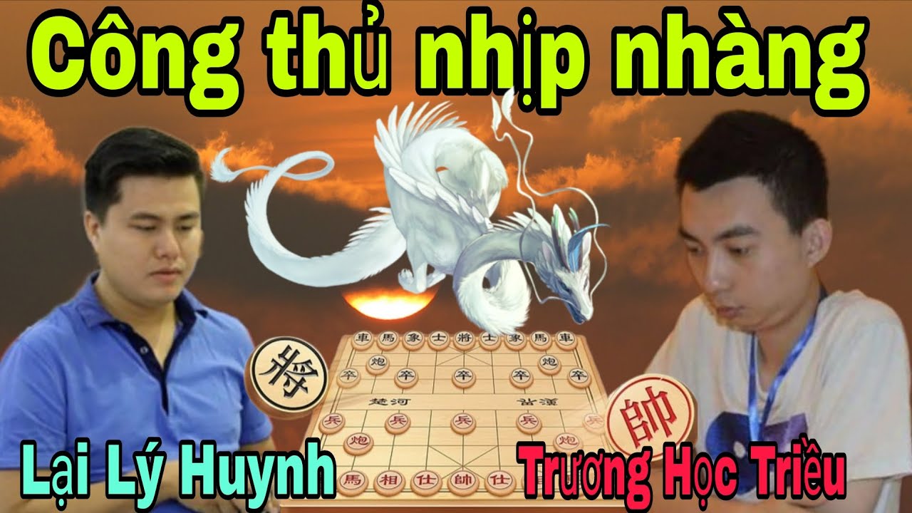 Trận cờ hay công thủ toàn diện giữa Lại Lý Huynh vs Trương Học Triều