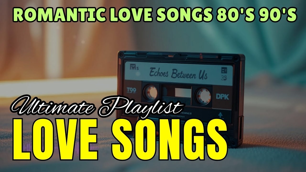 Ultimate Romantic Love Songs Playlist 80s 90s | Oldies But Goodies Full of Memories
