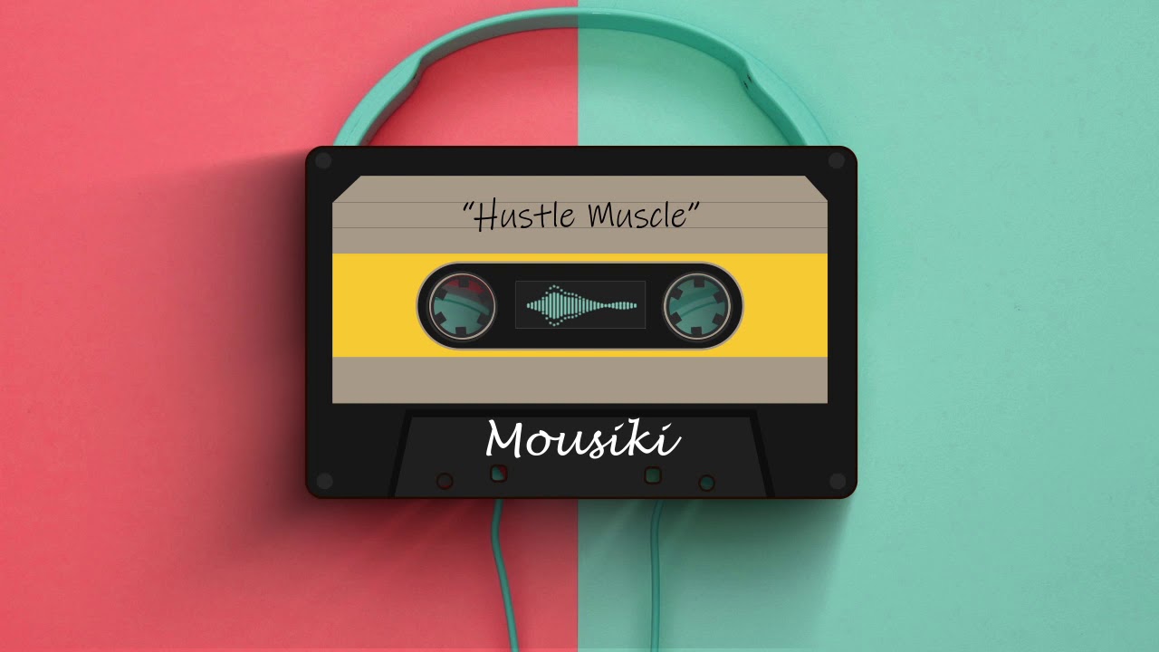 Hustle Muscle | MOUSIKI
