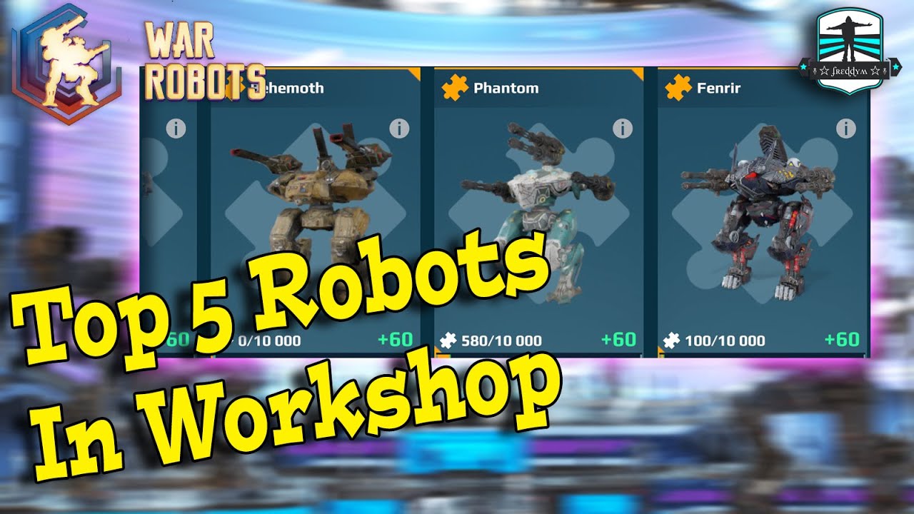 Top 5 Robots In Workshop - War Robots Guide 2022 - 4K Ultra HD