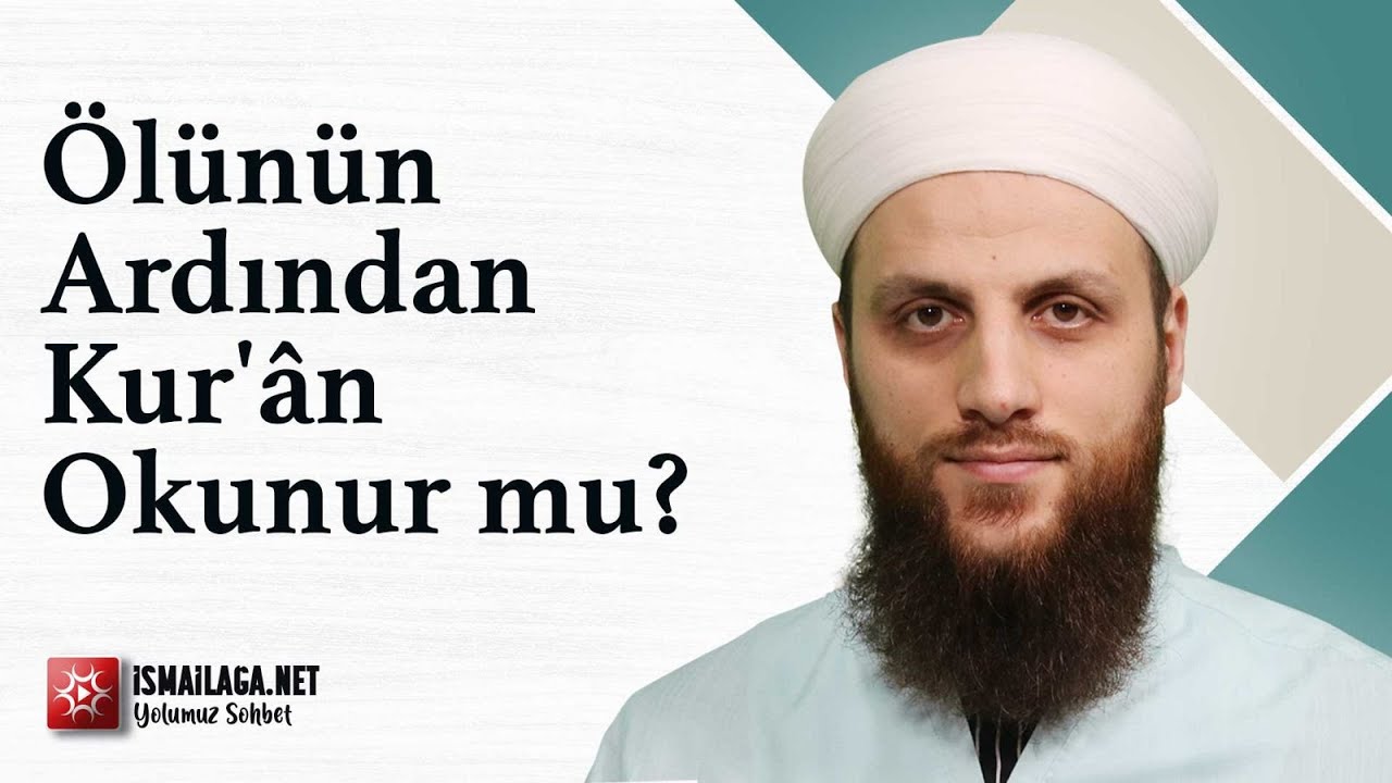 Ölünün Ardından Kur'ân Okunur mu? - Ömer Faruk Korkmaz Hoca Efendi @İsmailağa NET