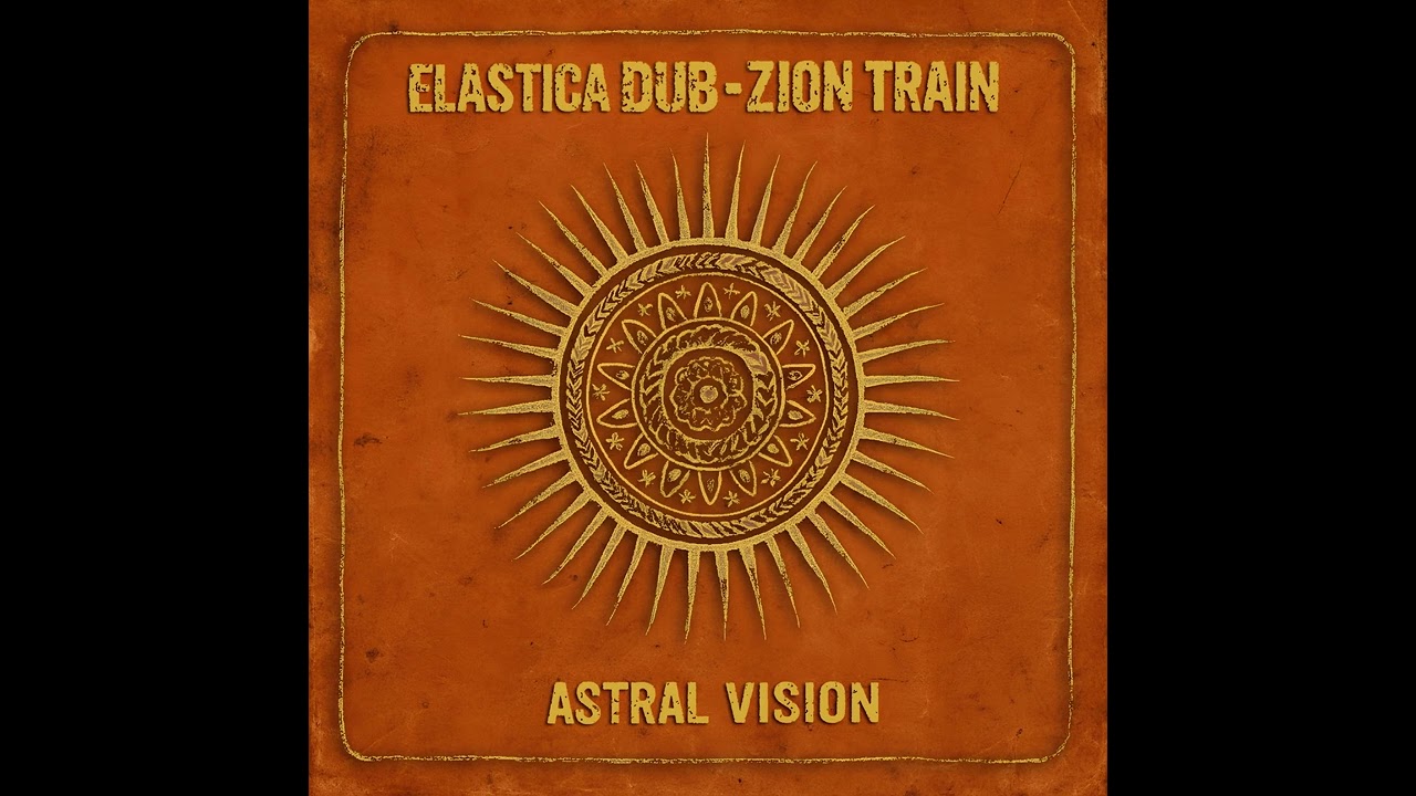 Elastica Dub & Zion Train - Astral Vision / Riddιm In Dub