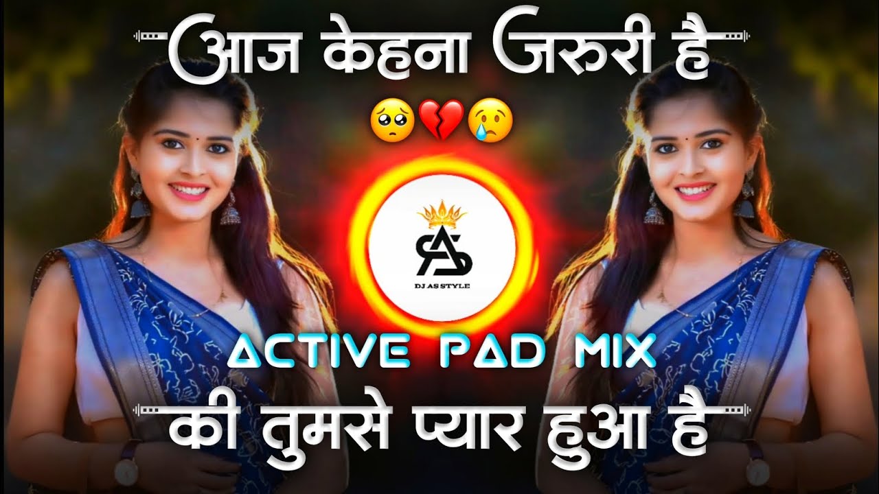 aaj kehna jaruri hai ki tumse pyar hua hai dj song | active pad mix | आज केहना जरुरी है dj as style 
