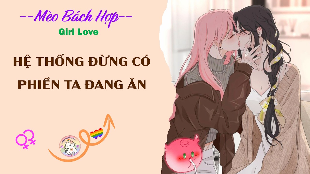 Bách Hợp | HỆ THỐNG ĐỪNG CÓ PHIỀN TA ĐANG ĂN