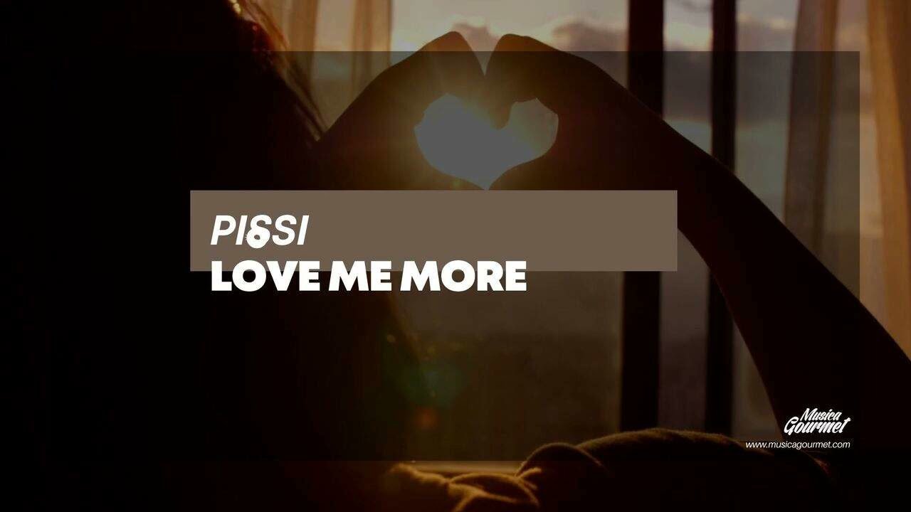 Love Me More - Pissi | Hypnotic House Journey | Out Now on Musica Gourmet