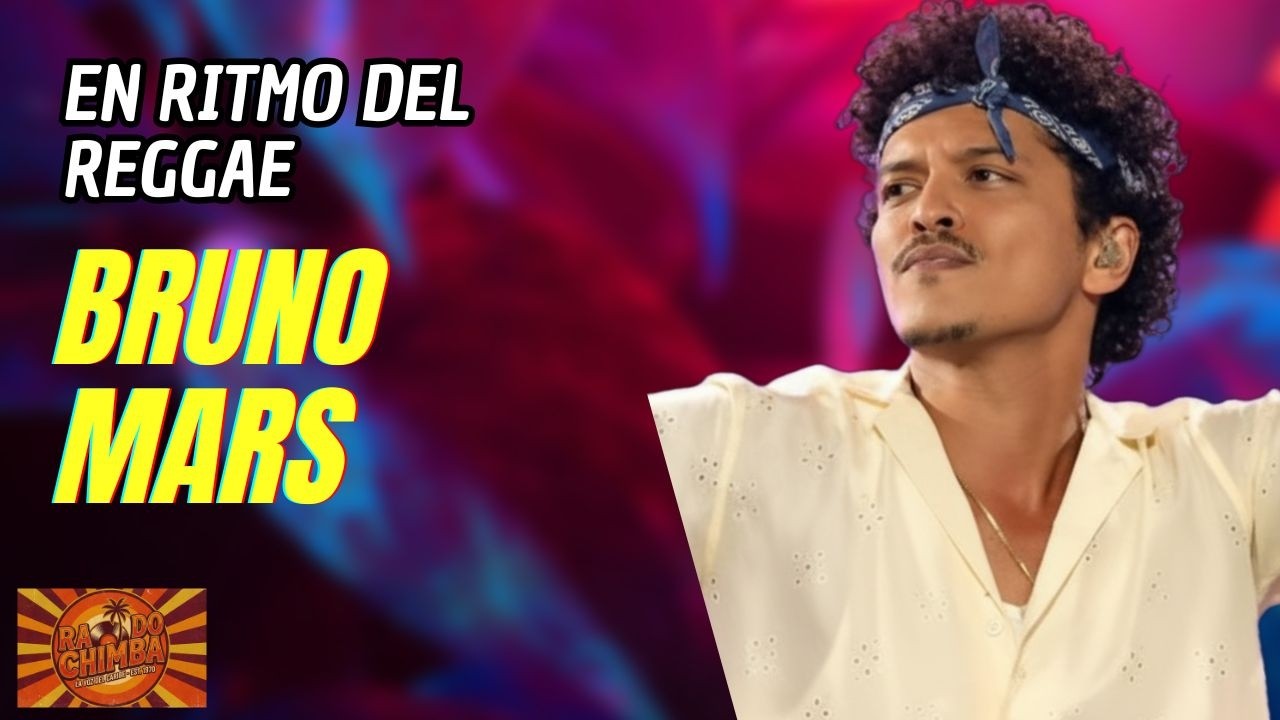 Radio Chimba presenta: Bruno Mars en clave Reggae & Urbana