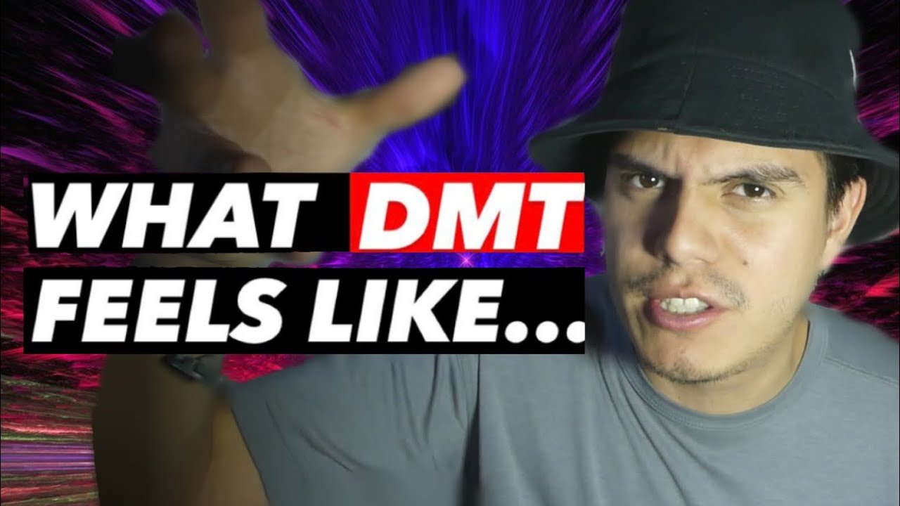 WHAT DMT FEELS LIKE