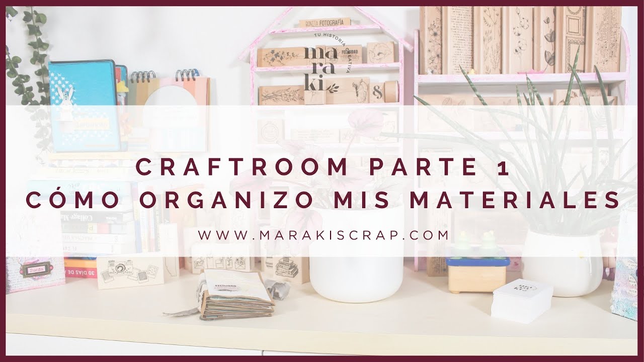 Craftroom parte 1  Cómo organizo mis materiales