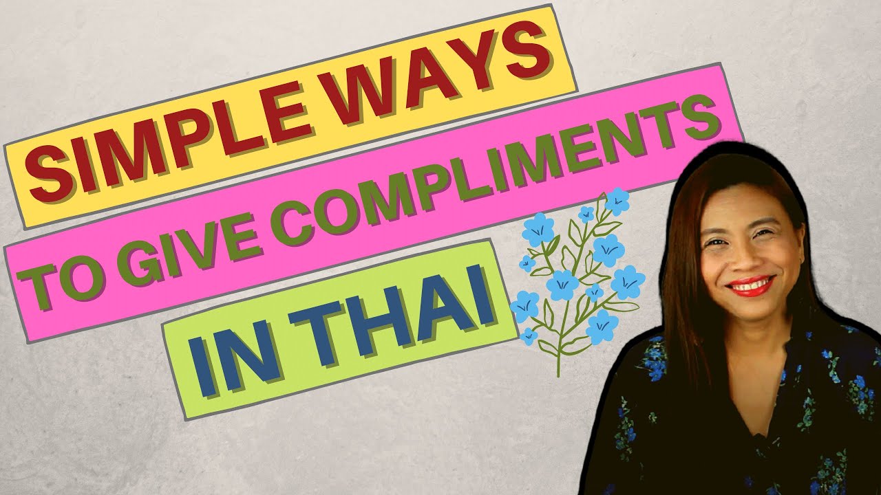 Simple Ways to Give Compliments in Thai Language l Thai Lessons for Beginners