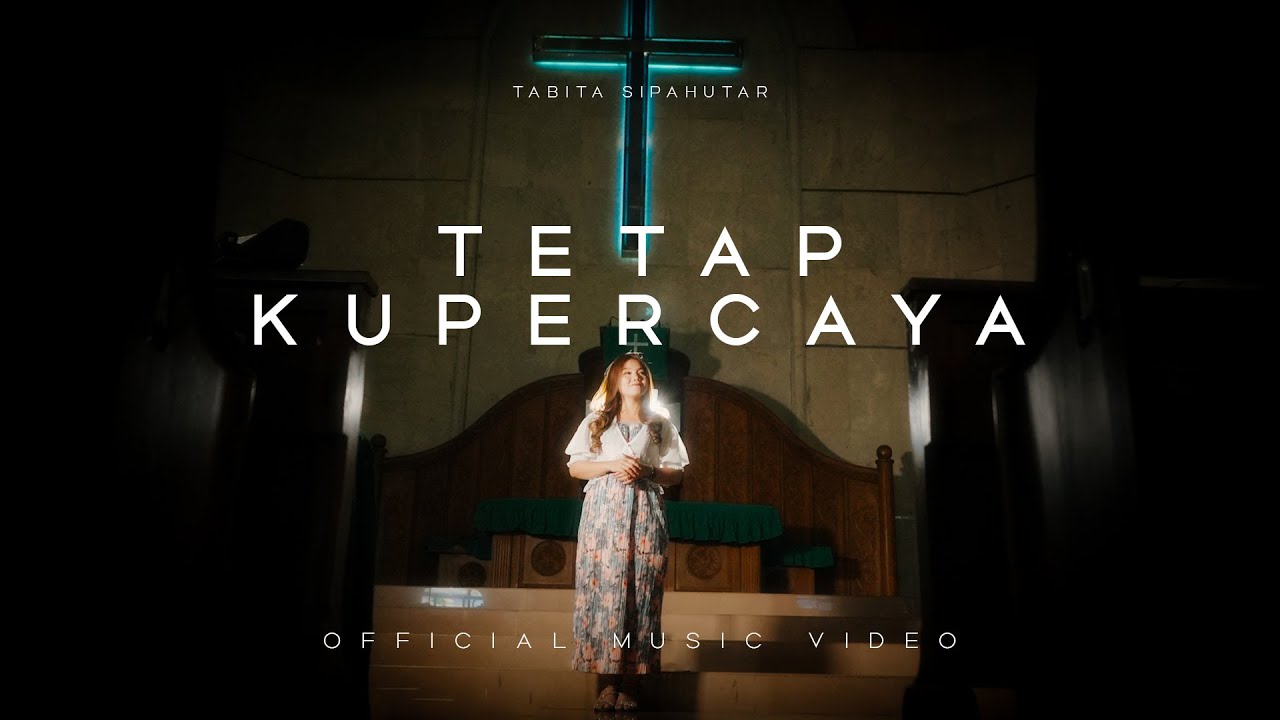 Tabita Sipahutar - Tetap Kupercaya (Lagu Rohani Terbaru 2024) Official Music Video