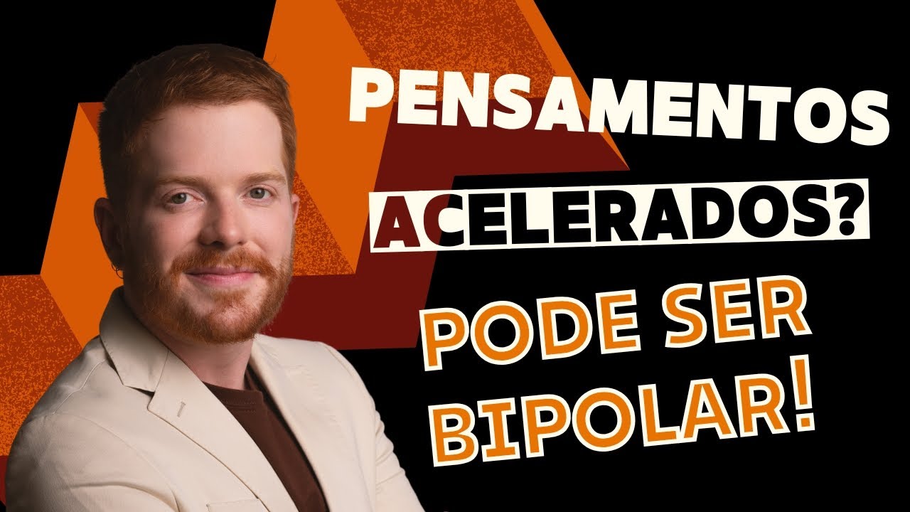 Transtorno Bipolar e Pensamentos Acelerados: O Que Isso Significa?