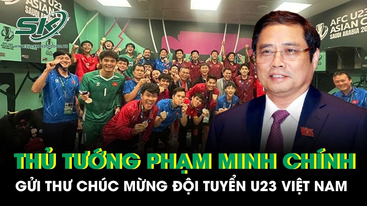 Thủ tướng Phạm Minh Chính gửi thư chúc mừng Đội tuyển U23 Việt Nam