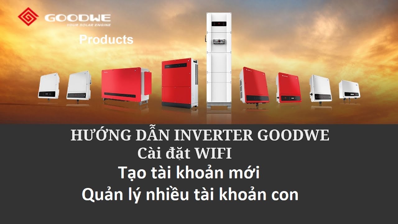 Inverter Goodwe - Hướng dẫn cài đặt Wifi và tài khoản