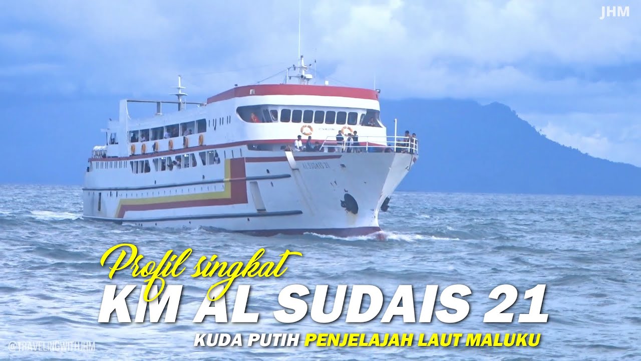 Profil Singkat KM Al Sudais 21 Kuda Putih Penjelajah Laut Maluku