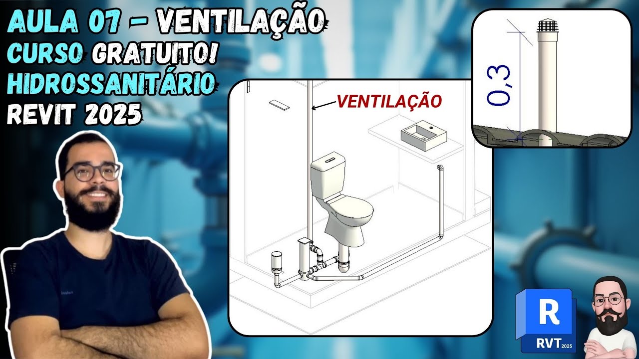 Aula 07 - Ventilação do Esgoto: Normas, Dimensionamento e Modelagem -Curso Hidrossanitário REVIT MEP